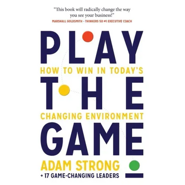Play the Game: How to Win in Today's Changing Environment