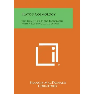 Plato's Cosmology: The Timaeus of Plato Translated with a Running Commentary