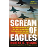 Scream of Eagles: The Dramatic Account of the U.S. Navy's Top Gun Fighter Pilots and How They Took Back the Skies Over Vietnam