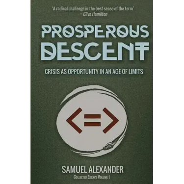 Prosperous Descent: Crisis as Opportunity in an Age of Limits