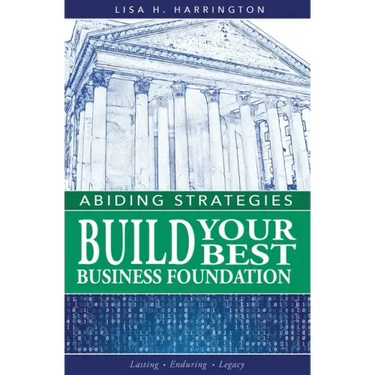 Abiding Strategies: Build Your Best Business Foundation