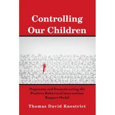 Controlling Our Children: Hegemony and Deconstructing the Positive Behavioral Intervention Support Model