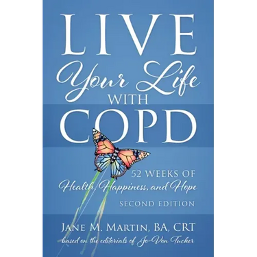 Live Your Life with COPD - 52 Weeks of Health, Happiness, and Hope: Second Edition