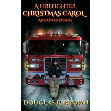 A Firefighter Christmas Carol and Other Stories