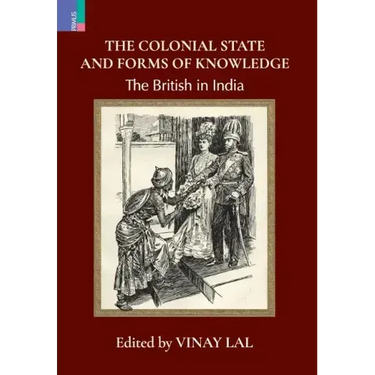 The Colonial State and Forms of Knowledge: The British in India