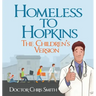 Homeless to Hopkins: The Children's Version