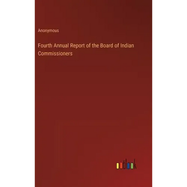 Fourth Annual Report of the Board of Indian Commissioners