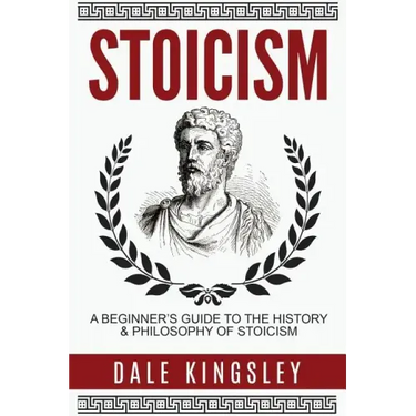 Stoicism: A Beginner's Guide to the History & Philosophy of Stoicism