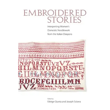 Embroidered Stories: Interpreting Women's Domestic Needlework from the Italian Diaspora