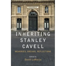 Inheriting Stanley Cavell: Memories, Dreams, Reflections