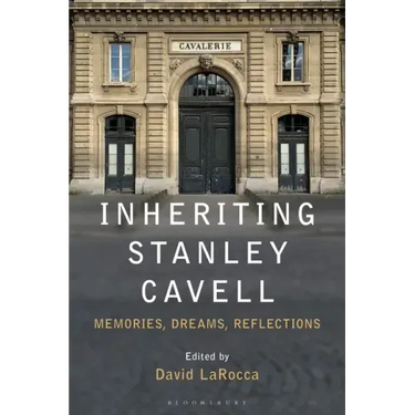 Inheriting Stanley Cavell: Memories, Dreams, Reflections
