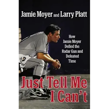 Just Tell Me I Can't: How Jamie Moyer Defied the Radar Gun and Defeated Time