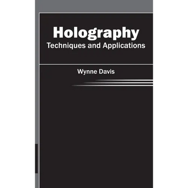 Holography: Techniques and Applications