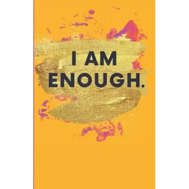 I Am Enough.