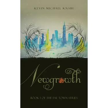 Newgrowth: Book 1 of the Fae Town Series