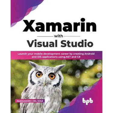 Xamarin with Visual Studio: Launch your mobile development career by creating Android and iOS applications using.NET and C# (English Edition)