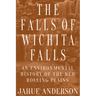 The Falls of Wichita Falls: An Environmental History of the Red Rolling Plains
