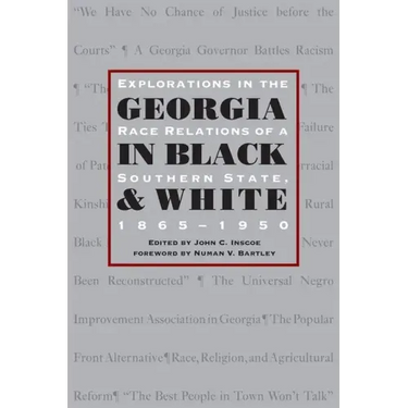 Georgia in Black and White: Explorations in Race Relations of a Southern State, 1865-1950