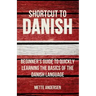 Shortcut to Danish: Beginner's Guide to Quickly Learning the Basics of the Danish Language