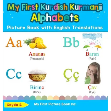 My First Kurdish Kurmanji Alphabets Picture Book with English Translations: Bilingual Early Learning & Easy Teaching Kurdish Kurmanji Books for Kids
