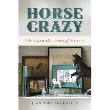 Horse Crazy: Girls and the Lives of Horses