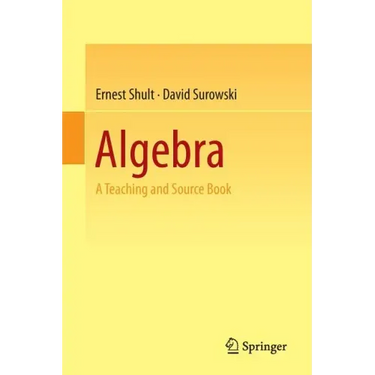 Algebra: A Teaching and Source Book