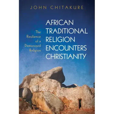 African Traditional Religion Encounters Christianity: The Resilience of a Demonized Religion