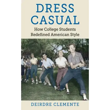 Dress Casual: How College Students Redefined American Style