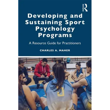 Developing and Sustaining Sport Psychology Programs: A Resource Guide for Practitioners