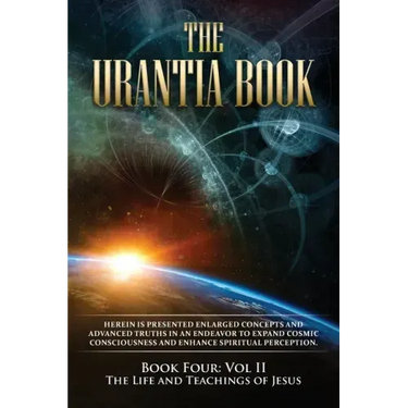 The Urantia Book: Book Four, Vol II: The Life and Teachings of Jesus: New Edition, single column formatting, larger and easier to read fonts, cream pa