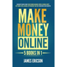 Make Money Online: 5 Books in 1: Learn How to Quickly Make Passive Income on Amazon, YouTube, Facebook, Shopify, Day Trading Stocks, Blog