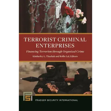 Terrorist Criminal Enterprises: Financing Terrorism through Organized Crime
