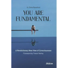 You Are Fundamental: A Revolutionary New View of Consciousness