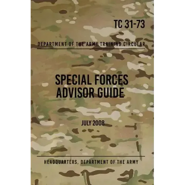 TC 31-73 Special Forces Advisor Guide: July 2008