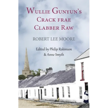 Wullie Gunyun's Crack frae Clabber Raw