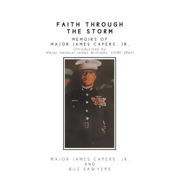 Faith Through the Storm: Memoirs of Major James Capers, Jr.
