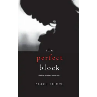 The Perfect Block (A Jessie Hunt Psychological Suspense Thriller-Book Two)