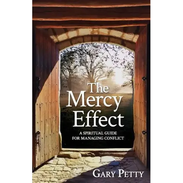 The Mercy Effect: A Spiritual Guide for Managing Conflict
