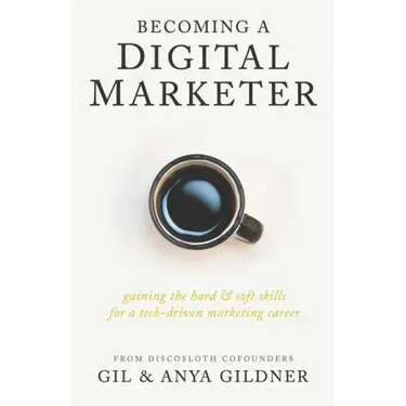 Becoming A Digital Marketer: Gaining the Hard & Soft Skills for a Tech-Driven Marketing Career