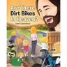 Are There Dirt Bikes in Heaven?