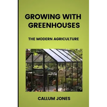 Growing With Greenhouses: A Modern Agriculture