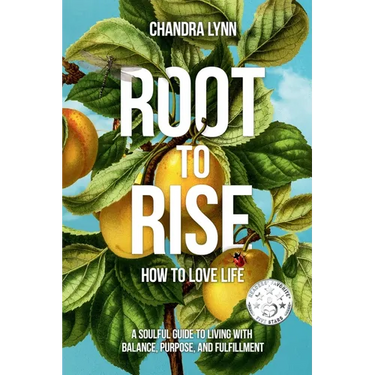 Root-to-Rise: How to Love Life