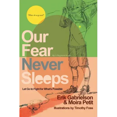 Our Fear Never Sleeps: Let Go To Fight For What's Possible