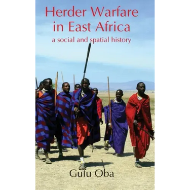 Herder Warfare in East Africa: A Social and Spatial History