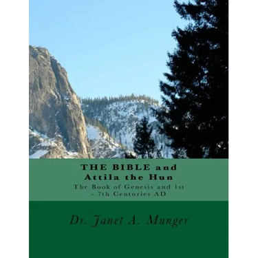 THE BIBLE and Attila the Hun: The Book of Genesis and 1st - 7th Centuries AD