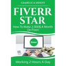 Fiverr Star: How to Make 2000$ a Month on Fiverr Working 2 Hours a Day from Home