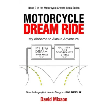 Motorcycle Dream Ride: My Alabama to Alaska Adventure