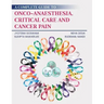 A Complete Guide to Onco-Anaesthesia, Critical Care and Cancer Pain