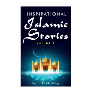 Inspirational Islamic Stories: Volume 1