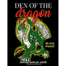 Den of the Dragon Coloring Book for Adults Midnight Edition: Detailed Hand Drawn Dragon Designs for Dragon Lovers and Dragon Masters to Relieve Stress